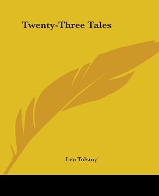 Twenty-Three Tales by Tolstoy, Leo