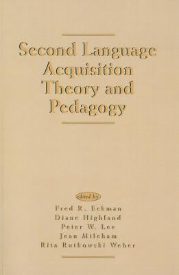 Second Language Acquisition Theory and Pedagogy by Eckman, Fred R.