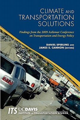 Climate and Transportation Solutions: Findings from the 2009 Asilomar Conference on Transportation and Energy Policy by Cannon, James S.