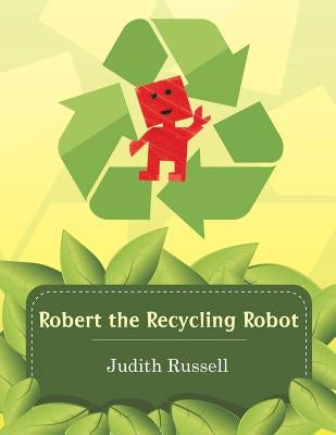 Robert the Recycling Robot by Russell, Judith