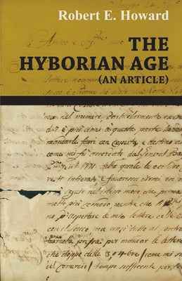 The Hyborian Age (An Article) by Howard, Robert E.