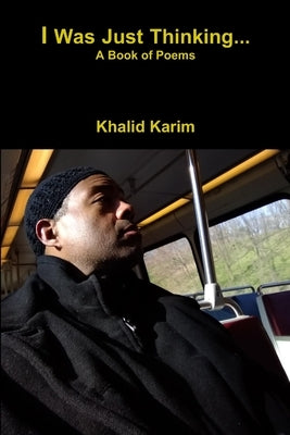 I Was Just Thinking by Karim, Khalid