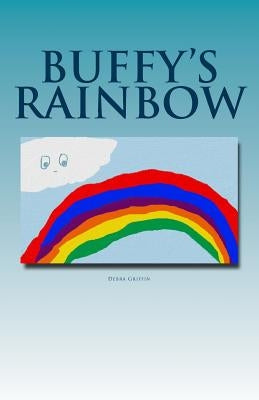 Buffy's Rainbow: Teaching Children About God's Love One Story At A Time by Griffin, Debra Ann