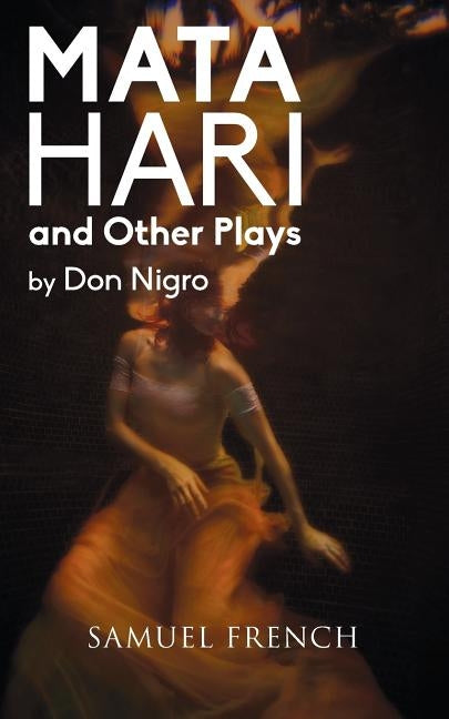 Mata Hari and Other Plays by Nigro, Don