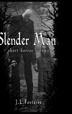 Slender Man Short Horror Stories by Fontaine, Jamie
