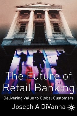 The Future of Retail Banking by Divanna, J.