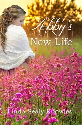 Abby's New Life by Knowles, Linda Sealy