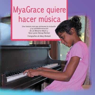 MyaGrace quiere hacer música: Una historia real que promueve la inclusión y la autodeterminación by Mach, Jo Meserve