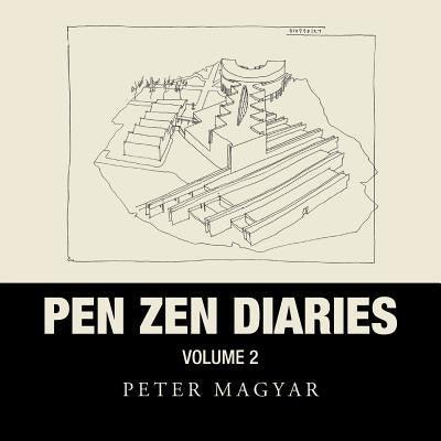 Pen Zen Diaries: Volume Two by Magyar, Peter