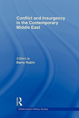 Conflict and Insurgency in the Contemporary Middle East by Rubin, Barry