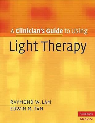 Clinician's Gde Using Light Therapy by Lam, Raymond W.