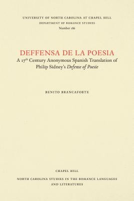 Deffensa de la Poesia: A 17th Century Anonymous Spanish Translation of Philip Sidney's Defence of Poesie by Brancaforte, Benito