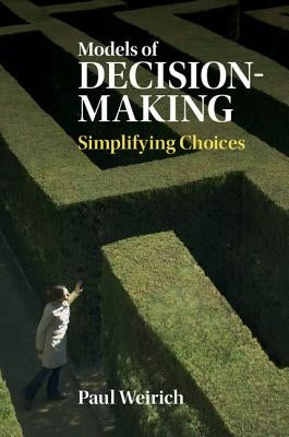 Models of Decision-Making by Weirich, Paul