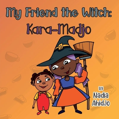 My Friend the Witch: Kara-Madjo by Ahidjo, Nadia