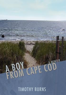 A Boy From Cape Cod by Burns, Timothy