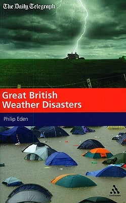 Great British Weather Disasters by Eden, Philip