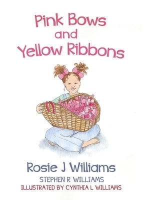 Pink Bows and Yellow Ribbons by Williams, Rosie J.