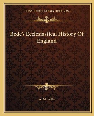 Bede's Ecclesiastical History Of England by Sellar, A. M.