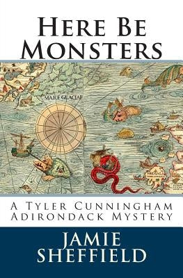 Here Be Monsters by Sheffield, Jamie