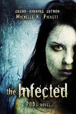 The Infected: a PODs novel by Pickett, Michelle K.