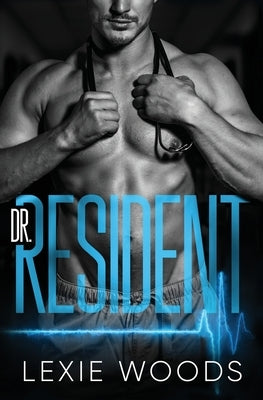 Dr. Resident by Woods, Lexie