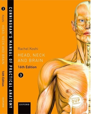 Cunningham's Manual of Practical Anatomy Vol 3 Head and Neck by Koshi, Rachel