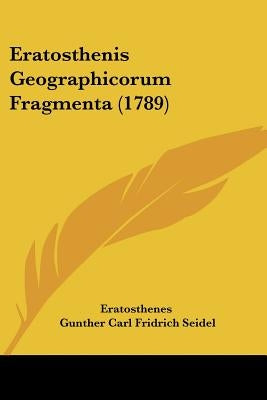 Eratosthenis Geographicorum Fragmenta (1789) by Eratosthenes