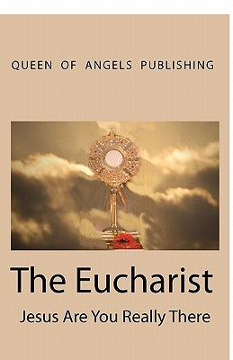 The Eucharist Jesus Are You Really There by Pankhurst, Christabel N.