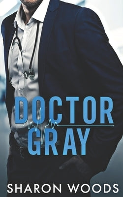 Doctor Gray: A Brothers Best Friend Romance by Woods, Sharon