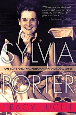 Sylvia Porter: America's Original Personal Finance Columnist by Lucht, Tracy