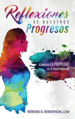 Reflexiones de Nuestros Progresos by Henderson, Roneiko D.