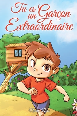 Tu es un Garçon Extraordinaire: Une collection d'histoires inspirantes sur le courage, l'amitié, la force intérieure et l'autonomie by Stories, Special Art