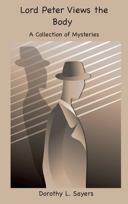Lord Peter Views the Body: A Collection of Mysteries by Sayers, Dorothy L.