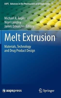 Melt Extrusion: Materials, Technology and Drug Product Design by Repka, Michael A.