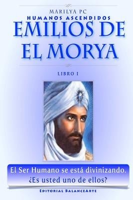 Emilios De El Morya: Humanos Ascendidos - Libro I by Pc, Marilya