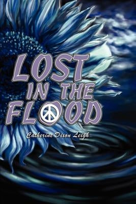 Lost in the Flood by Dixon Leigh, Catherine