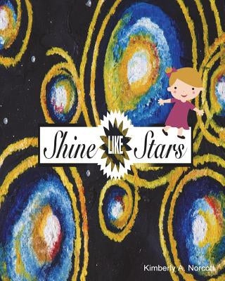 Shine Like Stars by Norcott, Kimberly a.