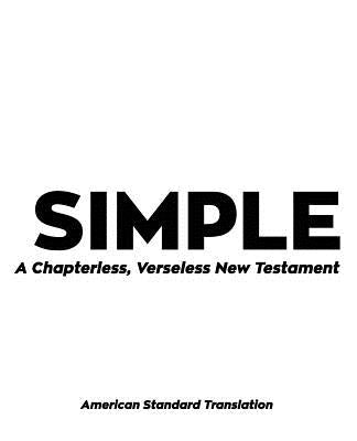 Simple: A Chapterless, Verseless, New Testament by Enwrightened Publiciations