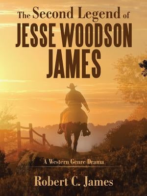 The Second Legend of Jesse Woodson James by James, Robert C.
