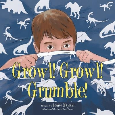 Growl! Growl! Grumble! by Majeski, Louise