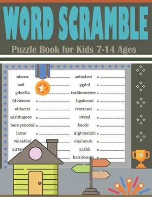 Word Scramble Puzzle Book for Kids 7-14 Ages: Large Print Brain Teasers Puzzle Book (Word Unscramble Games) by Patowary, Hasnat