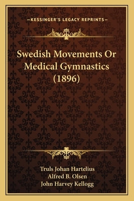 Swedish Movements Or Medical Gymnastics (1896) by Hartelius, Truls Johan