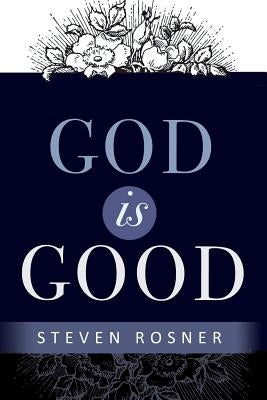 God is Good by Rosner, Steven
