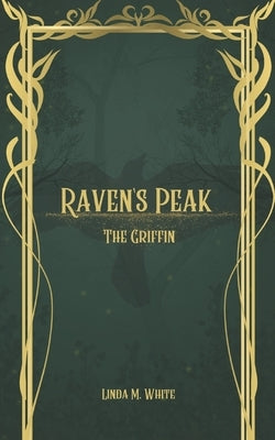 Raven's Peak: The Griffin by White, Linda M.
