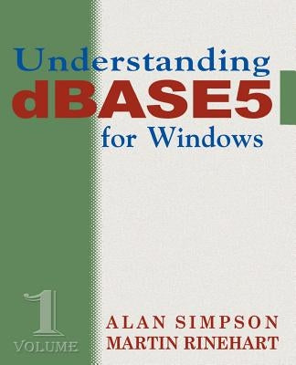 Understanding dBASE 5 for Windows by Simpson, Alan