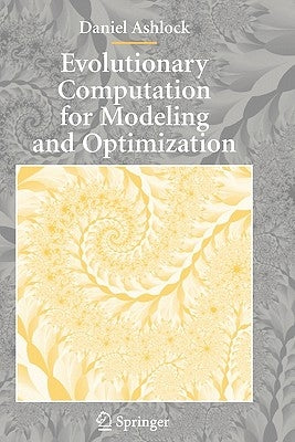 Evolutionary Computation for Modeling and Optimization by Ashlock, Daniel
