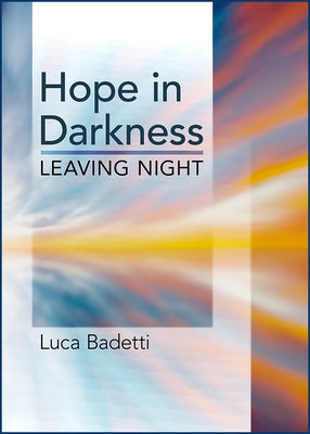 Hope in Darkness: Leaving Night by Badetti, Luca