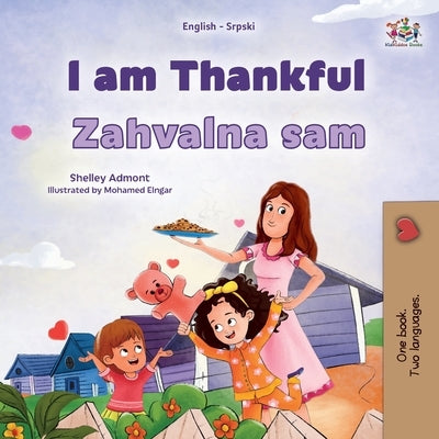 I am Thankful (English Serbian Bilingual Children's Book - Latin Alphabet) by Admont, Shelley