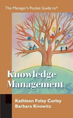 The Manager's Pocket Guide to Knowledge Management by Curley, Kathleen Foley