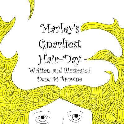 Marley's Gnarliest Hair Day by Browne, Dana